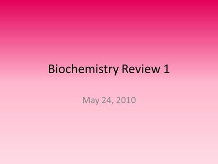 Biochemistry Review 1 May 24, 2010. Organic Molecules Organic molecules are those that include carbon. There are four classes of organic molecules: