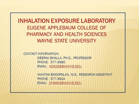 INHALATION EXPOSURE LABORATORY EUGENE APPLEBAUM COLLEGE OF PHARMACY AND HEALTH SCIENCES WAYNE STATE UNIVERSITY CONTACT INFORMATION: DEEPAK BHALLA, PH.D.,