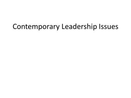 Contemporary Leadership Issues. Leadership vs. Management Leaders set the vision and strategy. Managers interpret the vision and implement the strategy.