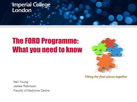 The FORD Programme: What you need to know Neil Young James Robinson Faculty of Medicine Centre.