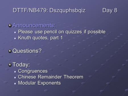 Announcements: Please use pencil on quizzes if possible Please use pencil on quizzes if possible Knuth quotes, part 1 Knuth quotes, part 1Questions?Today: