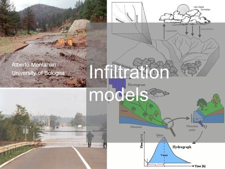 1 Alberto Montanari University of Bologna Infiltration models.