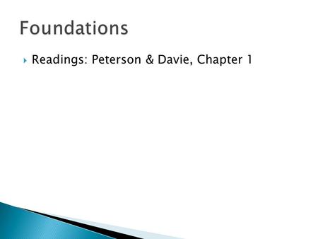  Readings: Peterson & Davie, Chapter 1.  “We reject kings, presidents, and voting. We believe in rough consensus and running code.”