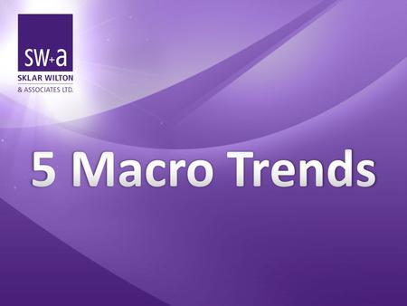 A Macro Trend 2 5 Macro Trends 3 Consumer 2.0: Age Wave 4.