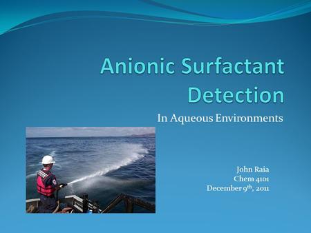 In Aqueous Environments John Raia Chem 4101 December 9 th, 2011.