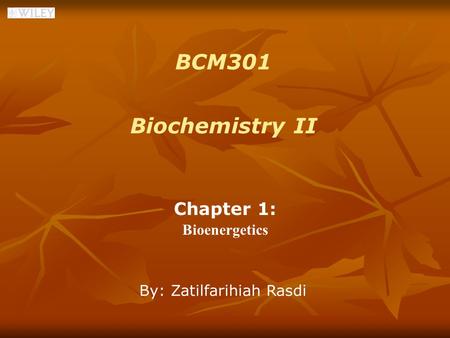 BCM301 Chapter 1: Bioenergetics By: Zatilfarihiah Rasdi Biochemistry II.