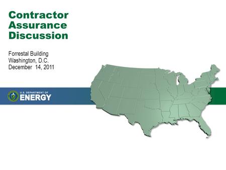 Contractor Assurance Discussion Forrestal Building Washington, D.C. December 14, 2011.