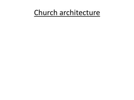 Church architecture. From Eden to the Church 1st ‘Church’ = Eden (no sanctuary, altar...) 2 nd ‘Church’ = The Altar (Gen 22:9..) 3 rd ‘Church’ = Bethel.