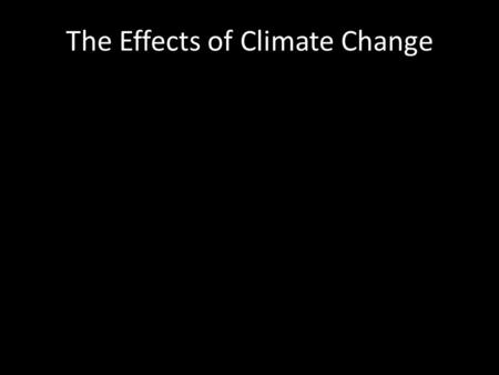 The Effects of Climate Change. Birds are laying eggs earlier in the year.