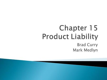 Brad Curry Mark Medlyn.  Number of product accidents estimated to be 50 million per year  Cost of 50 billion dollars  Lawsuits filed as a result of.