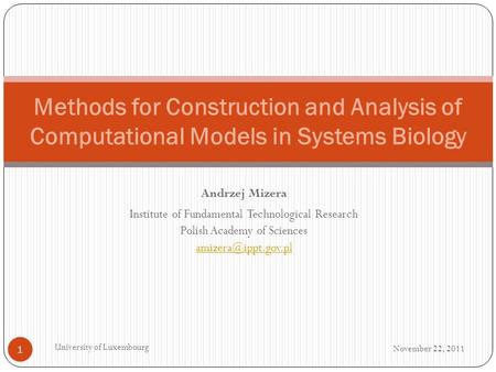 Andrzej Mizera Institute of Fundamental Technological Research Polish Academy of Sciences November 22, 2011 University of Luxembourg.