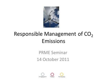 Responsible Management of CO 2 Emissions PRME Seminar 14 October 2011.