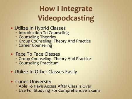 Utilize In Hybrid Classes  Introduction To Counseling  Counseling Theories  Group Counseling: Theory And Practice  Career Counseling Face To Face Classes.