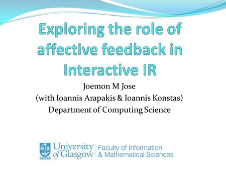 Joemon M Jose (with Ioannis Arapakis & Ioannis Konstas) Department of Computing Science.