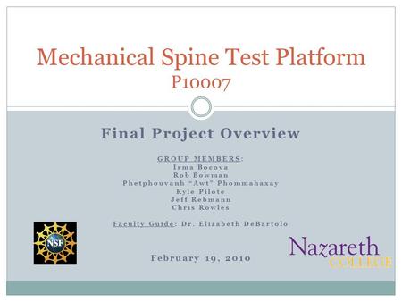 Final Project Overview GROUP MEMBERS: Irma Bocova Rob Bowman Phetphouvanh “Awt” Phommahaxay Kyle Pilote Jeff Rebmann Chris Rowles Faculty Guide: Dr. Elizabeth.