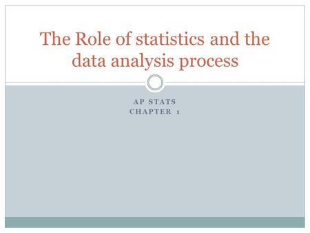 The Role of statistics and the data analysis process