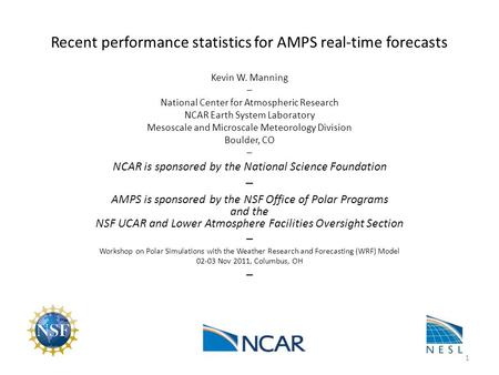 Recent performance statistics for AMPS real-time forecasts Kevin W. Manning – National Center for Atmospheric Research NCAR Earth System Laboratory Mesoscale.