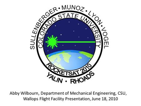 Abby Wilbourn, Department of Mechanical Engineering, CSU, Wallops Flight Facility Presentation, June 18, 2010.