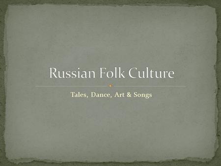 Tales, Dance, Art & Songs. Steps often represent aspects of life Igor Moiseyev (1906-2007) a pioneer in combining classical ballet with popular folk dance: