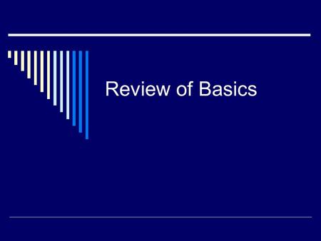 Review of Basics. REVIEW OF BASICS PART I Measurement Descriptive Statistics Frequency Distributions.