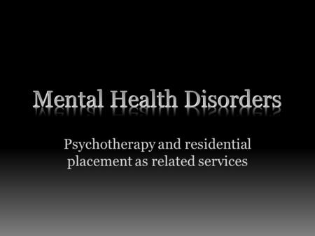 Psychotherapy and residential placement as related services.