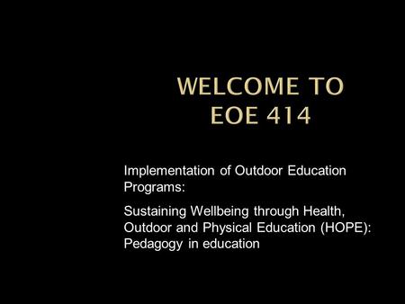 Implementation of Outdoor Education Programs: Sustaining Wellbeing through Health, Outdoor and Physical Education (HOPE): Pedagogy in education.