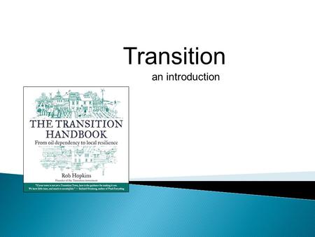 Transition an introduction A Brief History of Transition Part 1.