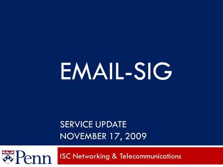 EMAIL-SIG SERVICE UPDATE NOVEMBER 17, 2009 ISC Networking & Telecommunications.