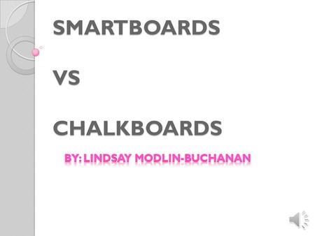 SMARTBOARDS VS CHALKBOARDS PositivesNegatives Engages students Captures attention Interactive Good for all ages Great for limited computer access. Entertain.