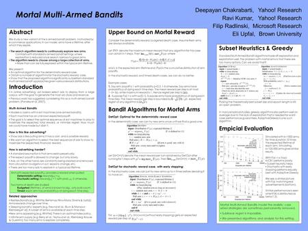 Mortal Multi-Armed Bandits Deepayan Chakrabarti,Yahoo! Research Ravi Kumar,Yahoo! Research Filip Radlinski, Microsoft Research Eli Upfal,Brown University.