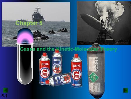 5-1 Chapter 5 Gases and the Kinetic-Molecular Theory.