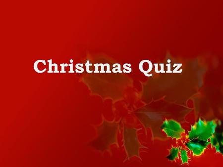 Christmas Quiz. 1. Name this movie featuring a young Macaulay Culkin a) Alone in the House b) Lonely for Christmas c) Home Alone d) The Worst Holidays.