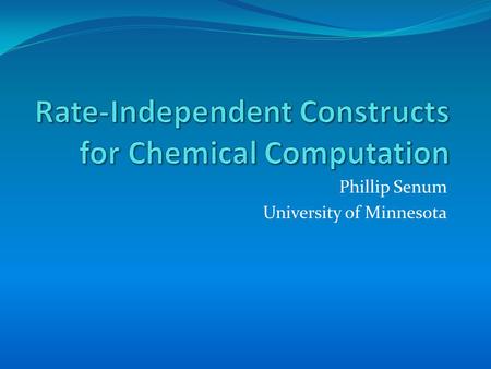 Phillip Senum University of Minnesota. Motivation Much effort has been spent developing techniques for analyzing existing chemical systems. Comparatively.