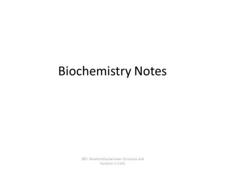 SB1- Relationship between Structure and Function in Cells