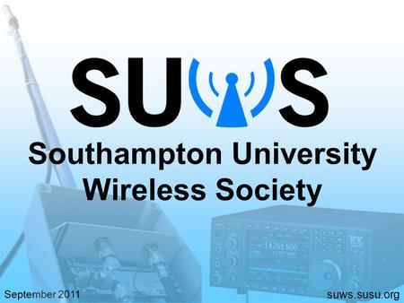 Suws.susu.org September 2011 Southampton University Wireless Society.