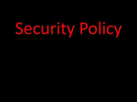 Security Policy. Topics for Discussion IT Security in the Business – Risk, Audit Support, Compliance Policies, Standards, and Procedures – IT Security’s.