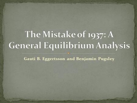 Gauti B. Eggertsson and Benjamin Pugsley. Poor communication reversed the tide of the recovery from the Great Depression Small changes in the public’s.