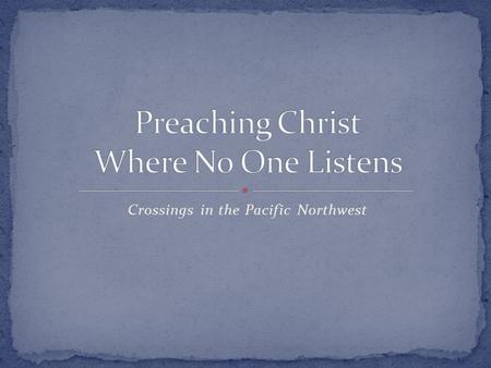 Crossings in the Pacific Northwest. Praise the LORD! Praise the LORD from the heavens; praise him in the heights! 2 Praise him, all his angels; praise.