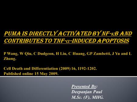 Presented By: Deepanjan Paul M.Sc. (F), MHG..  The term “PCD” was used in 1965 to describe developmental cell deaths in insect systems by Lockshin &