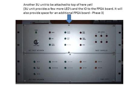 Another 3U unit to be attached to top of here yet! (3U unit provides a few more LED’s and the IO to the FPGA board. It will also provide space for an additional.