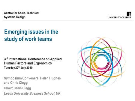 Centre for Socio-Technical Systems Design Emerging issues in the study of work teams 3 rd International Conference on Applied Human Factors and Ergonomics.