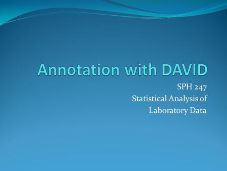 SPH 247 Statistical Analysis of Laboratory Data