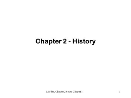 Louden, Chapter 2/Scott, Chapter 11 Chapter 2 - History.