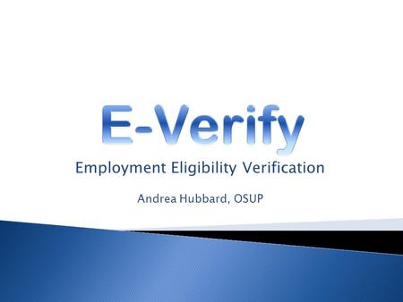 Employment Eligibility Verification Andrea Hubbard, OSUP.