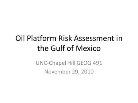 Oil Platform Risk Assessment in the Gulf of Mexico