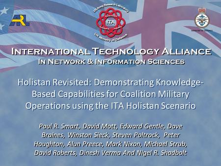 International Technology Alliance In Network & Information Sciences International Technology Alliance In Network & Information Sciences Paul R. Smart,