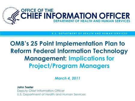 CHIEF INFORMATION OFFICER DEPARTMENT OF HEALTH AND HUMAN SERVICES OFFICE OF THE U.S. DEPARTMENT OF HEALTH AND HUMAN SERVICES John Teeter Deputy Chief Information.