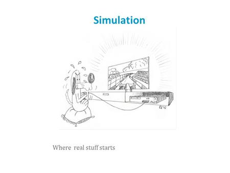 Simulation Where real stuff starts. ToC 1.What, transience, stationarity 2.How, discrete event, recurrence 3.Accuracy of output 4.Monte Carlo 5.Random.