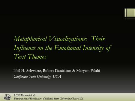 LCIG Research Lab Department of Psychology, California State University, Chico USA Metaphorical Visualizations: Their Influence on the Emotional Intensity.