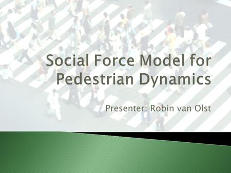 Presenter: Robin van Olst. Prof. Dr. Dirk Helbing Heads two divisions of the German Physical Society of the ETH Zurich Ph.D. Péter Molnár Associate Professor.